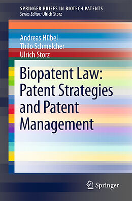 Kartonierter Einband Biopatent Law: Patent Strategies and Patent Management von Andreas Hübel, Ulrich Storz, Thilo Schmelcher