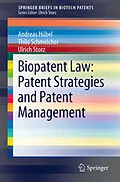 E-Book (pdf) Biopatent Law: Patent Strategies and Patent Management von Andreas Hübel, Thilo Schmelcher, Ulrich Storz