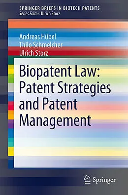 E-Book (pdf) Biopatent Law: Patent Strategies and Patent Management von Andreas Hübel, Thilo Schmelcher, Ulrich Storz