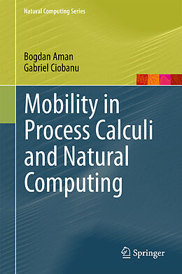 Fester Einband Mobility in Process Calculi and Natural Computing von Gabriel Ciobanu, Bogdan Aman