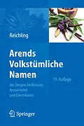 E-Book (pdf) Arends Volkstümliche Namen der Drogen, Heilkräuter, Arzneimittel und Chemikalien von Jürgen Reichling