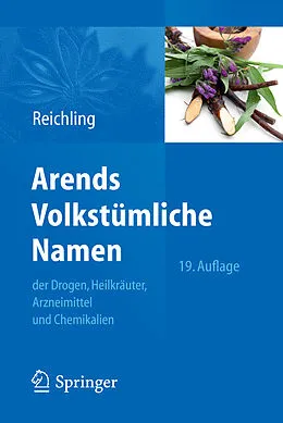 E-Book (pdf) Arends Volkstümliche Namen der Drogen, Heilkräuter, Arzneimittel und Chemikalien von Jürgen Reichling