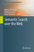 E-Book (pdf) Semantic Search over the Web von Roberto De Virgilio, Francesco Guerra, Yannis Velegrakis