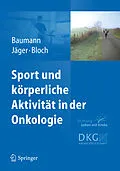 E-Book (pdf) Sport und körperliche Aktivität in der Onkologie von Freerk Baumann, Wilhelm Bloch, Elke Jäger