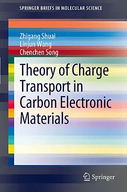 E-Book (pdf) Theory of Charge Transport in Carbon Electronic Materials von Zhigang Shuai, Linjun Wang, Chenchen Song