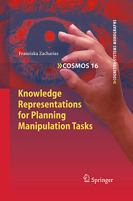 Fester Einband Knowledge Representations for Planning Manipulation Tasks von Franziska Zacharias