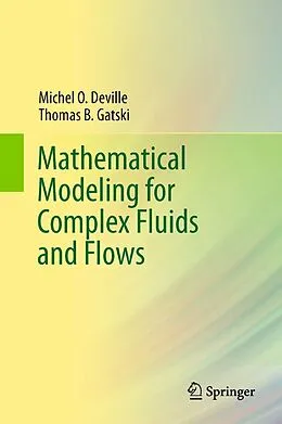 E-Book (pdf) Mathematical Modeling for Complex Fluids and Flows von Michel Deville, Thomas B. Gatski