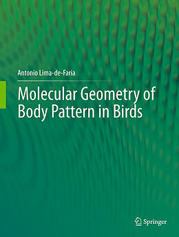 Livre Relié Molecular Geometry of Body Pattern in Birds de Antonio Lima-De-Faria