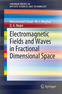 Couverture cartonnée Electromagnetic Fields and Waves in Fractional Dimensional Space de Muhammad Zubair, Qaisar Abbas Naqvi, Muhammad Junaid Mughal
