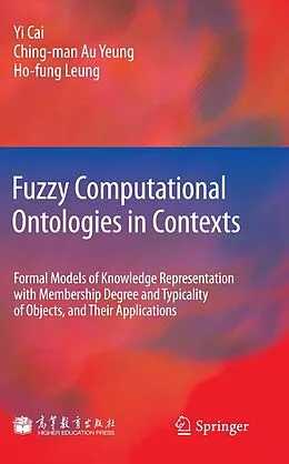 E-Book (pdf) Fuzzy Computational Ontologies in Contexts von Yi Cai, Ching-Man Au Yeung, Ho-Fung Leung