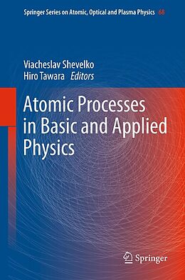 eBook (pdf) Atomic Processes in Basic and Applied Physics de Viacheslav Shevelko, Hiro Tawara