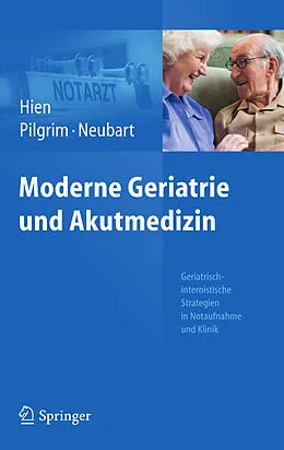 E-Book (pdf) Moderne Geriatrie und Akutmedizin von Peter Hien, Ralf Roger Pilgrim, Rainer Neubart