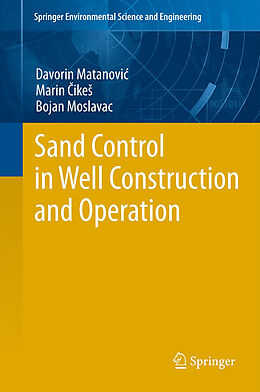 Livre Relié Sand Control in Well Construction and Operation de Davorin Matanovic, Bojan Moslavac, Marin Cikes