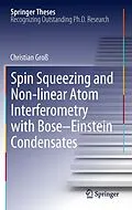 E-Book (pdf) Spin Squeezing and Non-linear Atom Interferometry with Bose-Einstein Condensates von Christian Groß