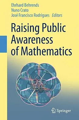 E-Book (pdf) Raising Public Awareness of Mathematics von Ehrhard Behrends, Nuno Crato, José Francisco Rodrigues