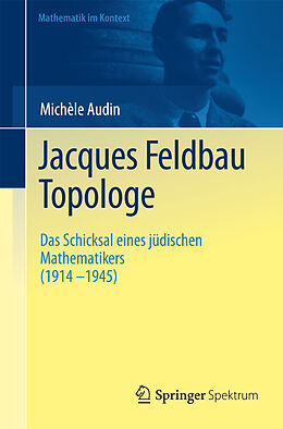 Kartonierter Einband Jacques Feldbau, Topologe von Michèle Audin