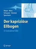 E-Book (pdf) Der kapriziöse Ellbogen von Rainer-Peter Meyer, Fabrizio Moro, Hans-Kaspar Schwyzer