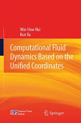 E-Book (pdf) Computational Fluid Dynamics Based on the Unified Coordinates von Wai-How Hui, Kun Xu
