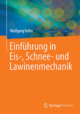 E-Book (pdf) Einführung in Eis-, Schnee- und Lawinenmechanik von Wolfgang Fellin
