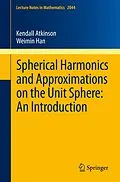 E-Book (pdf) Spherical Harmonics and Approximations on the Unit Sphere: An Introduction von Kendall Atkinson, Weimin Han