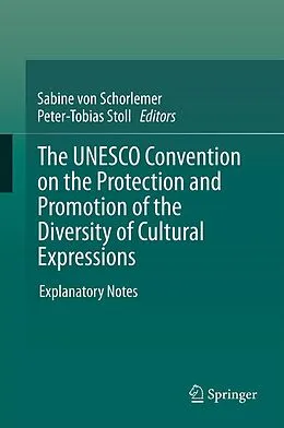 E-Book (pdf) The UNESCO Convention on the Protection and Promotion of the Diversity of Cultural Expressions von Sabine von Schorlemer, Peter-Tobias Stoll
