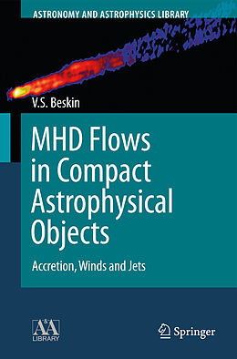Kartonierter Einband MHD Flows in Compact Astrophysical Objects von Vasily S. Beskin