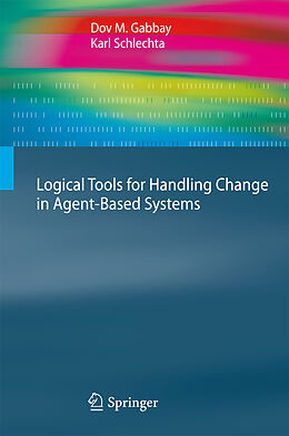 Couverture cartonnée Logical Tools for Handling Change in Agent-Based Systems de Karl Schlechta, Dov M. Gabbay