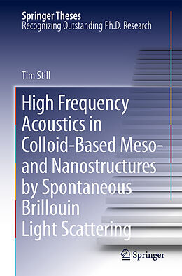 Couverture cartonnée High Frequency Acoustics in Colloid-Based Meso- and Nanostructures by Spontaneous Brillouin Light Scattering de Tim Still