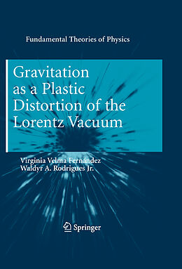 Kartonierter Einband Gravitation as a Plastic Distortion of the Lorentz Vacuum von Waldyr A. Rodrigues, Virginia Velma Fernández