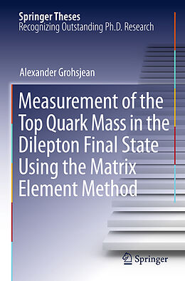 Kartonierter Einband Measurement of the Top Quark Mass in the Dilepton Final State Using the Matrix Element Method von Alexander Grohsjean