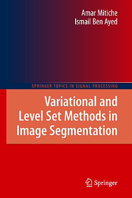 Couverture cartonnée Variational and Level Set Methods in Image Segmentation de Ismail Ben Ayed, Amar Mitiche