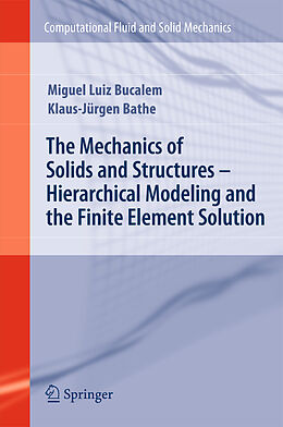 Couverture cartonnée The Mechanics of Solids and Structures - Hierarchical Modeling and the Finite Element Solution de Klaus-Jurgen Bathe, Miguel Luiz Bucalem