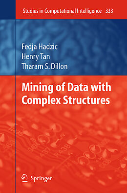 Couverture cartonnée Mining of Data with Complex Structures de Fedja Hadzic, Tharam S. Dillon, Henry Tan