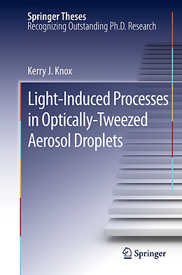 Couverture cartonnée Light-Induced Processes in Optically-Tweezed Aerosol Droplets de Kerry J. Knox