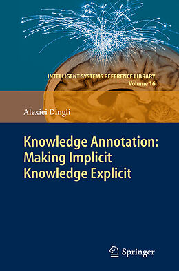 Kartonierter Einband Knowledge Annotation: Making Implicit Knowledge Explicit von Alexiei Dingli