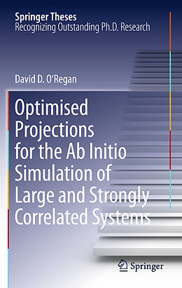 Kartonierter Einband Optimised Projections for the Ab Initio Simulation of Large and Strongly Correlated Systems von David D. O'Regan