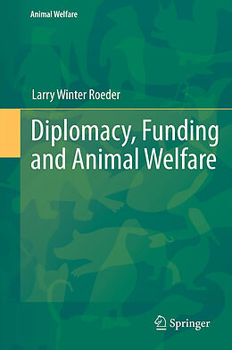 Kartonierter Einband Diplomacy, Funding and Animal Welfare von Jr. Roeder