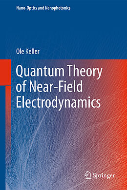 Kartonierter Einband Quantum Theory of Near-Field Electrodynamics von Ole Keller