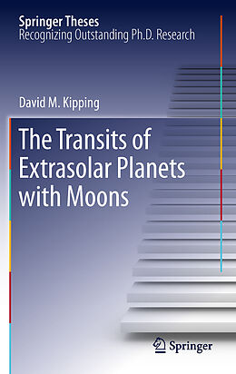Kartonierter Einband The Transits of Extrasolar Planets with Moons von David M. Kipping