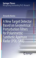 E-Book (pdf) A New Target Detector Based on Geometrical Perturbation Filters for Polarimetric Synthetic Aperture Radar (POL-SAR) von Armando Marino