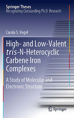 eBook (pdf) High- and Low-Valent tris-N-Heterocyclic Carbene Iron Complexes de Carola S. Vogel