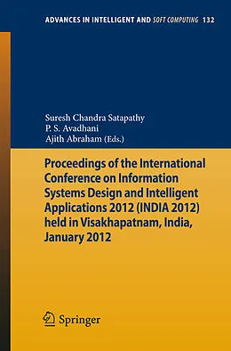 E-Book (pdf) Proceedings of the International Conference on Information Systems Design and Intelligent Applications 2012 (India 2012) held in Visakhapatnam, India, January 2012 von Suresh Chandra Satapathy, P S Avadhani, Ajith Abraham