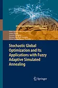 E-Book (pdf) Stochastic Global Optimization and Its Applications with Fuzzy Adaptive Simulated Annealing von Hime Aguiar E Oliveira Junior, Lester Ingber, Antonio Petraglia
