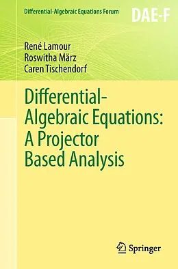E-Book (pdf) Differential-Algebraic Equations: A Projector Based Analysis von René Lamour, Roswitha März, Caren Tischendorf