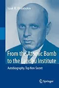 E-Book (pdf) From the Atomic Bomb to the Landau Institute von Isaak M. Khalatnikov