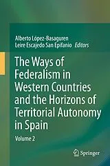 Fester Einband The Ways of Federalism in Western Countries and the Horizons of Territorial Autonomy in Spain von