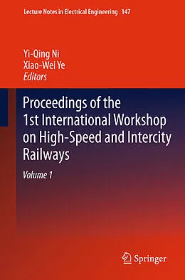 E-Book (pdf) Proceedings of the 1st International Workshop on High-Speed and Intercity Railways von Yi-Qing Ni, Xiao-Wei Ye