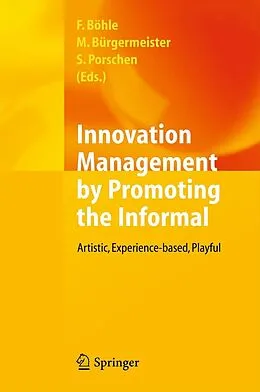 E-Book (pdf) Innovation Management by Promoting the Informal von Fritz Böhle, Markus Bürgermeister, Stephanie Porschen