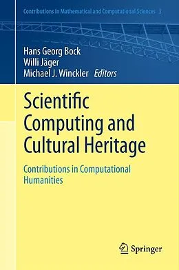 E-Book (pdf) Scientific Computing and Cultural Heritage von Hans Georg Bock, Willi Jäger, Michael J. Winckler