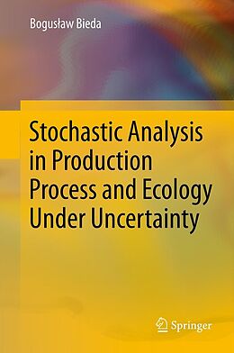 eBook (pdf) Stochastic Analysis in Production Process and Ecology Under Uncertainty de Boguslaw Bieda